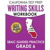 CALIFORNIA TEST PREP Writing Skills Workbook SBAC Guided Practice Grade 6: Preparation for the Smarter Balanced ELA Tests - Paperback