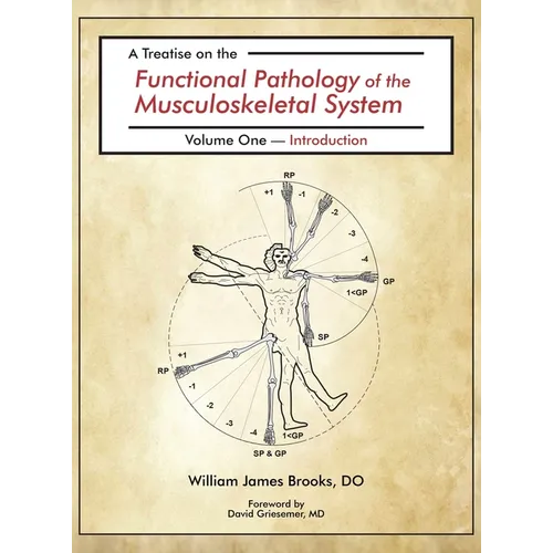A Treatise on the Functional Pathology of the Musculoskeletal System: Volume 1: Introduction - Hardcover