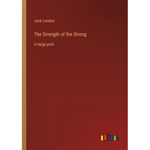 The Strength of the Strong: in large print - Paperback