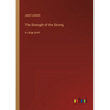 The Strength of the Strong: in large print - Paperback