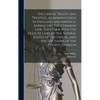 The law of Trusts and Trustees, as Administered in England and America, Embracing the Common law, Together With the Statute Laws of the Several States - Hardcover