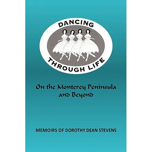 Dancing Through Life: On the Monterey Peninsula and Beyond - Hardcover