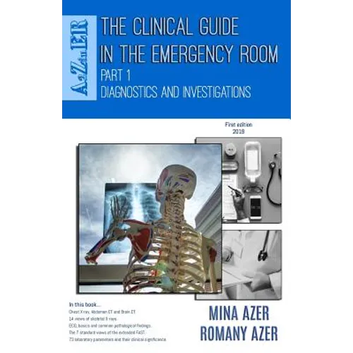 The Clinical Guide in the Emergency Room: Part 1: Diagnostics and Investigations - Paperback