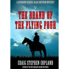 The Brand of the Flying Four - Large Print: A Reverend Ezekiel Black Western Mystery - Paperback