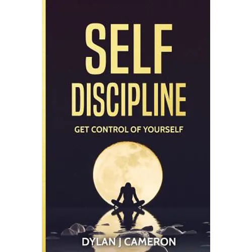 SELF-DISCIPLINE, Get Control of Yourself - Paperback