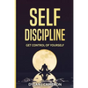 SELF-DISCIPLINE, Get Control of Yourself - Paperback