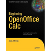 Beginning Openoffice Calc: From Setting Up Simple Spreadsheets to Business Forecasting - Paperback
