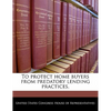 To Protect Home Buyers from Predatory Lending Practices. - Paperback
