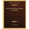 The Liberty Of Man, Woman And Child - Paperback
