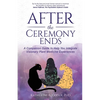 After the Ceremony Ends: A Companion Guide to Help You Integrate Visionary Plant Medicine Experiences - Paperback