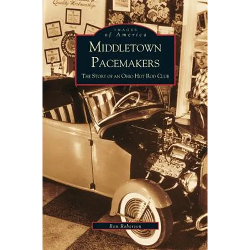 Middletown Pacemakers: The Story of an Ohio Hot Rod Club - Hardcover