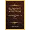 The Beginnings Of Public Education In North Carolina V2: A Documentary History, 1790-1840 (1908) - Paperback