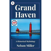 Grand Haven: A Historical Mythology - Paperback