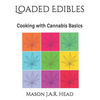 Loaded Edibles: Cooking with Cannabis Basics - Paperback