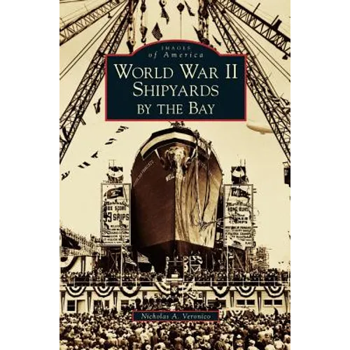 World War II Shipyards by the Bay - Hardcover