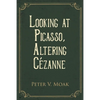 Looking At Picasso, Altering Cézanne - Paperback