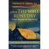 When the Well Runs Dry: Prayer Beyond the Beginnings - Paperback