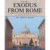 Exodus from Rome Volume 1: A Biblical and Historical Critique of Roman Catholicism - Paperback