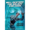 Will Destroy the Galaxy for Cash - Paperback