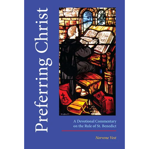 Preferring Christ: A Devotional Commentary on the Rule of Saint Benedict - Paperback