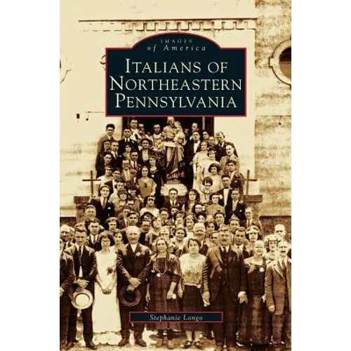 Italians of Northeastern Pennsylvania - Hardcover