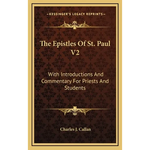 The Epistles Of St. Paul V2: With Introductions And Commentary For Priests And Students: Ephesians, Philippians, Colossians, Philemon, First And Secon - Hardcover