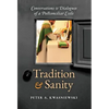 Tradition and Sanity: Conversations & Dialogues of a Postconciliar Exile - Hardcover