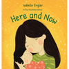 Here and Now: A Singable Book Celebrating Motherhood and Promoting Parent/Child Bonding - Hardcover