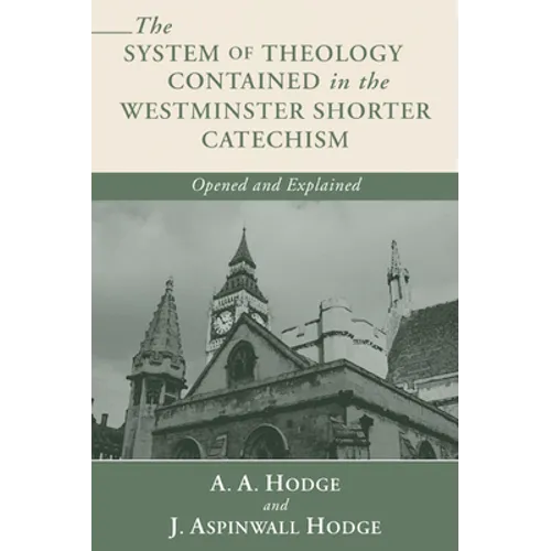 The System of Theology Contained in the Westminster Shorter Catechism - Paperback