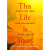 This Life Is Yours: Discover Your Power, Claim Your Wholeness, and Heal Your Life - Paperback