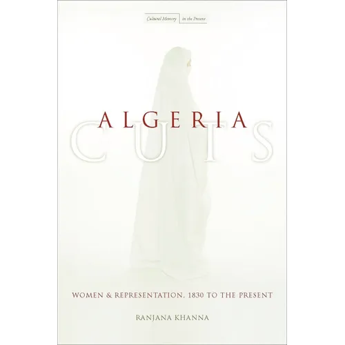 Algeria Cuts: Women and Representation, 1830 to the Present - Paperback