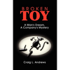 Broken Toy: A Man's Dream, A Company's Mystery - Hardcover