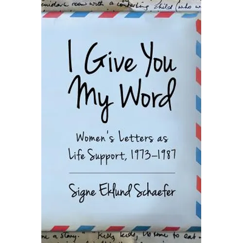 I Give You My Word: Letters as Life Support, 1973 - 1978 - Paperback