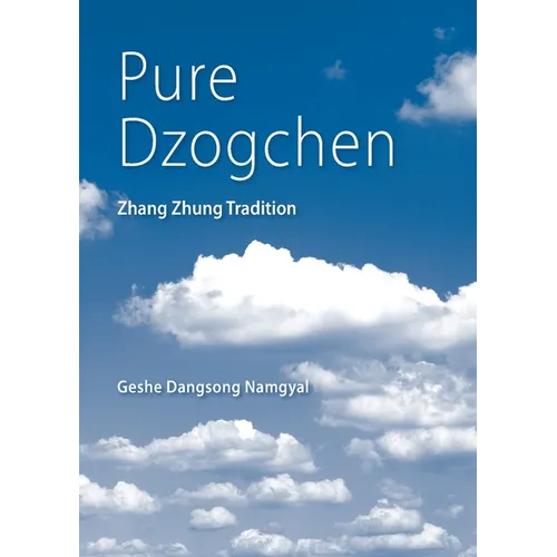 Pure Dzogchen: Zhang Zhung Tradition - Paperback