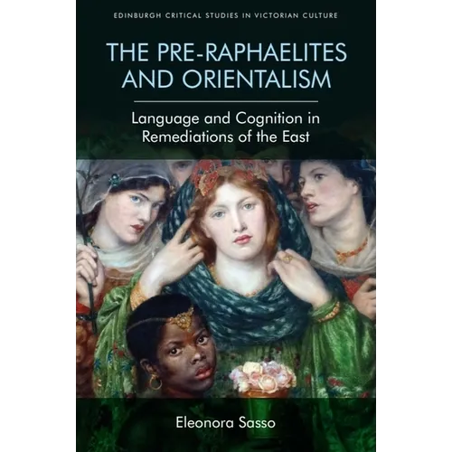 The Pre-Raphaelites and Orientalism: Language and Cognition in Remediations of the East - Paperback