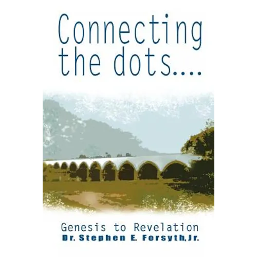 Connecting the Dots: Genesis to Revelation - Paperback