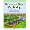 Raised Bed Gardening A Simple-to-Understand Guide to Raised Bed Gardening For Beginners - Paperback