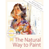 The Natural Way to Paint: Rendering the Figure in Watercolor Simply and Beautifully - Paperback