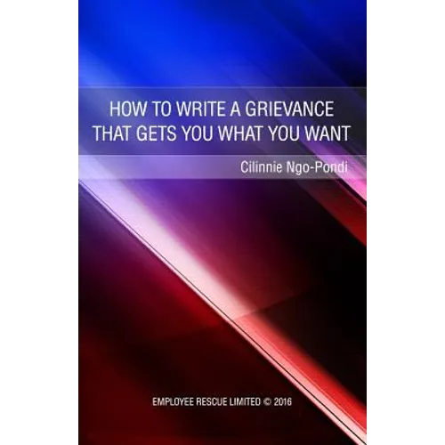 How to write a grievance that gets you what you want - Paperback