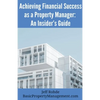 Achieving Financial Success as a Property Manager: An Insider's Guide - Paperback
