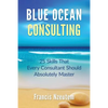 Blue Ocean Consulting: 25 Skills Every Consultant Should Absolutely Master - Paperback