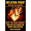 Inflation-Proof Investing For Beginners: Beat The Bear Market Using High Yield Dividend And Growth Stocks Investing - Paperback
