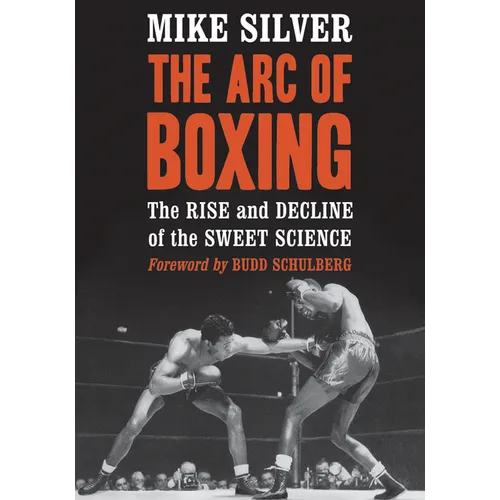 The Arc of Boxing: The Rise and Decline of the Sweet Science - Paperback