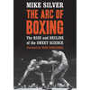 The Arc of Boxing: The Rise and Decline of the Sweet Science - Paperback