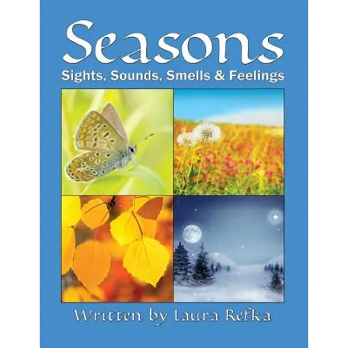 Seasons: Sights, Sounds, Smells and Feelings - Paperback