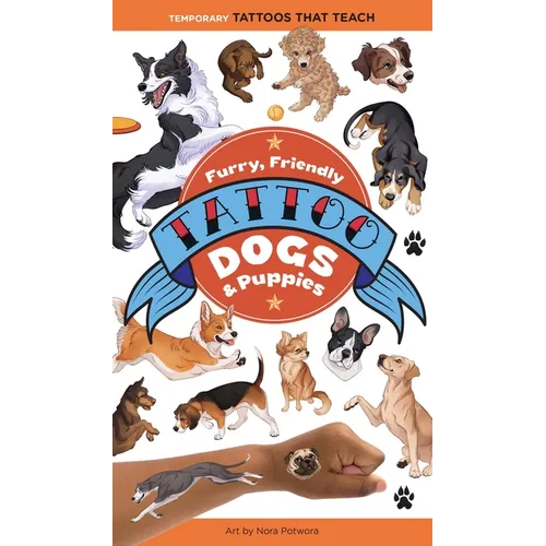 Furry, Friendly Tattoo Dogs & Puppies: Temporary Tattoos That Teach - Paperback