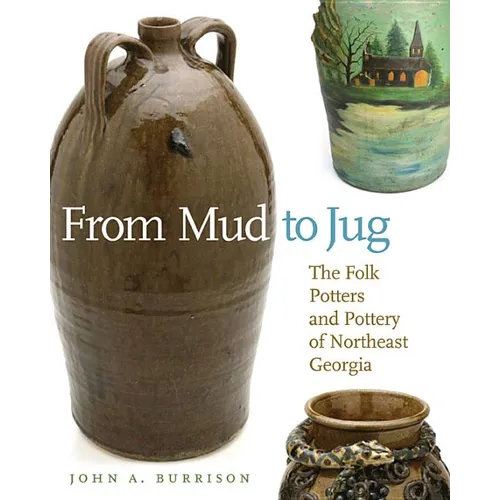 From Mud to Jug: The Folk Potters and Pottery of Northeast Georgia - Paperback