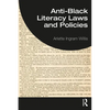 Anti-Black Literacy Laws and Policies - Paperback