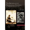 Birthplace of Professional Football: Southwestern Pennsylvania - Hardcover