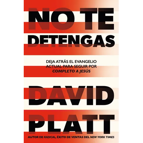 No Te Detengas: Deja Atrás El Evangelio Actual Para Seguir Por Completo a Jesús - Paperback